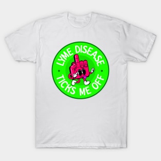 Lyme Disease Ticks Me Off - Lyme Disease Awareness T-Shirt